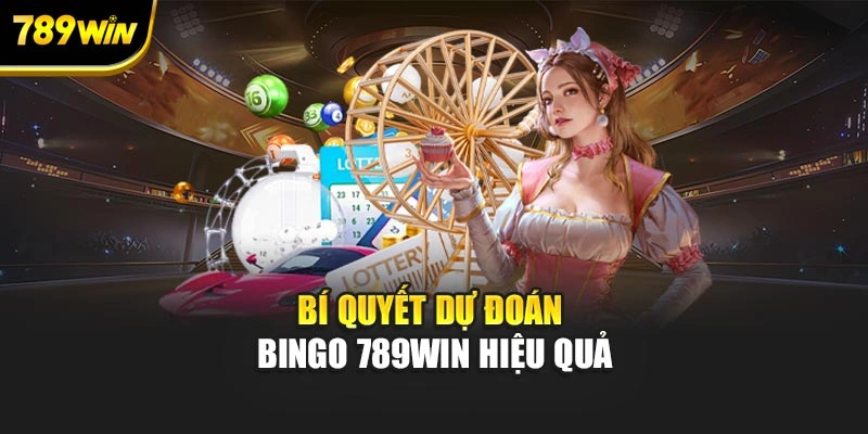Bí quyết dự đoán Bingo 789WIN hiệu quả