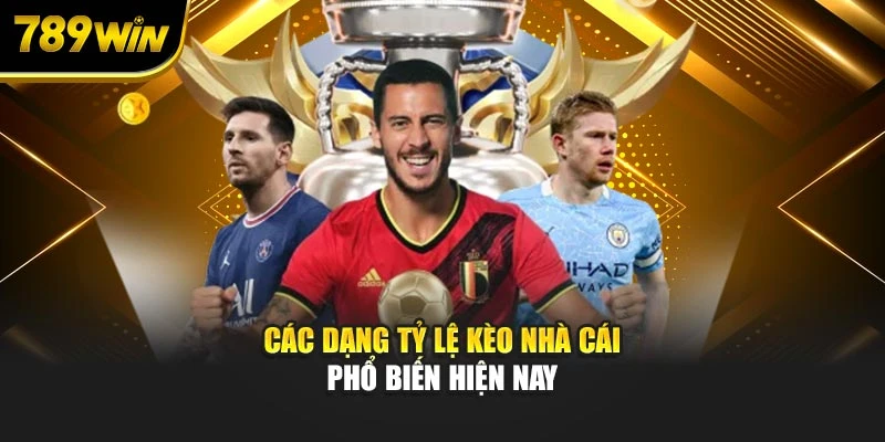 Các dạng tỷ lệ kèo nhà cái phổ biến hiện nay
