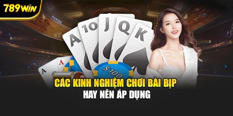 Các kinh nghiệm chơi bài bịp hay nên áp dụng