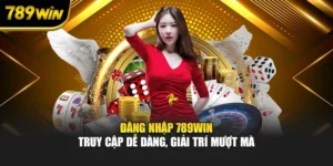 Đăng Nhập 789WIN - Truy Cập Dễ Dàng, Giải Trí Mượt Mà