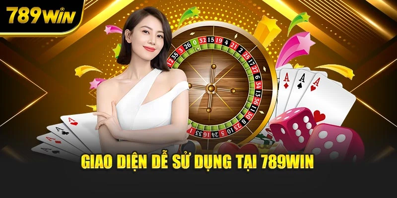 Giao diện người dùng dễ sử dụng tại 789WIN