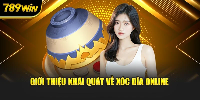Giới thiệu khái quát về xóc đĩa online
