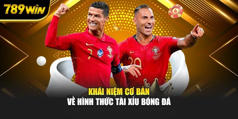 Khái niệm cơ bản về hình thức Tài xỉu bóng đá