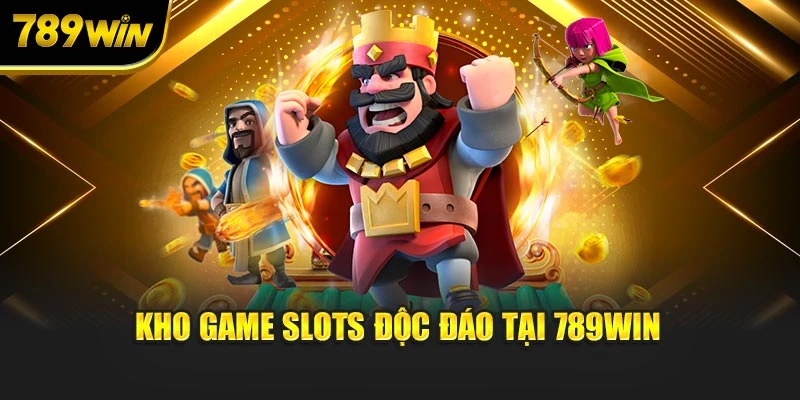 Kho game slots độc đáo tại 789WIN