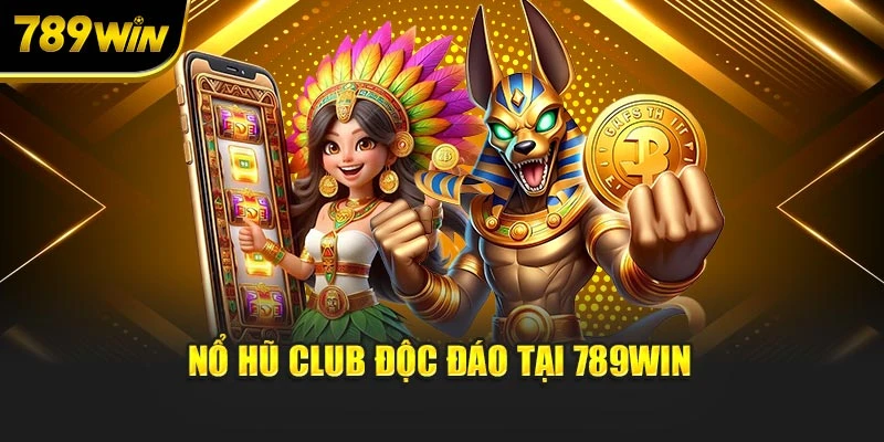 Nổ hũ club độc đáo tại 789WIN