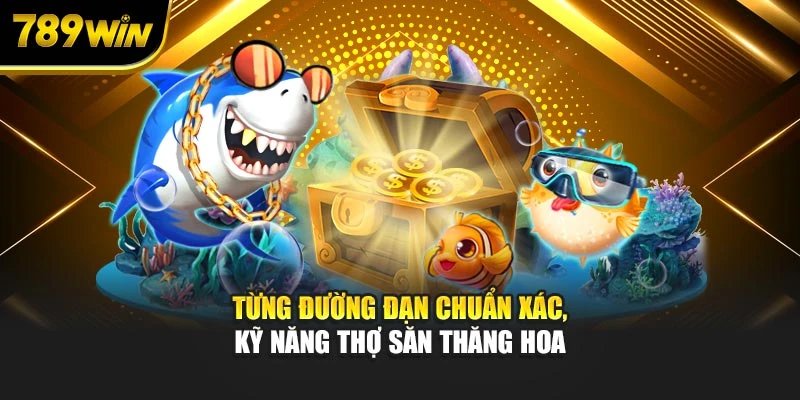 Từng đường đạn chuẩn xác, kỹ năng thợ săn thăng hoa
